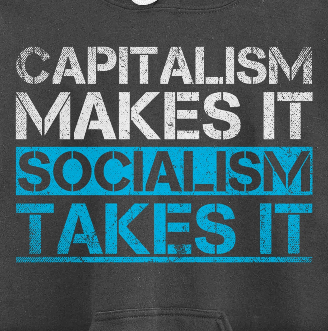 Capitalism Makes It Socialism Takes It Anti Socialism Pullover Hoodie