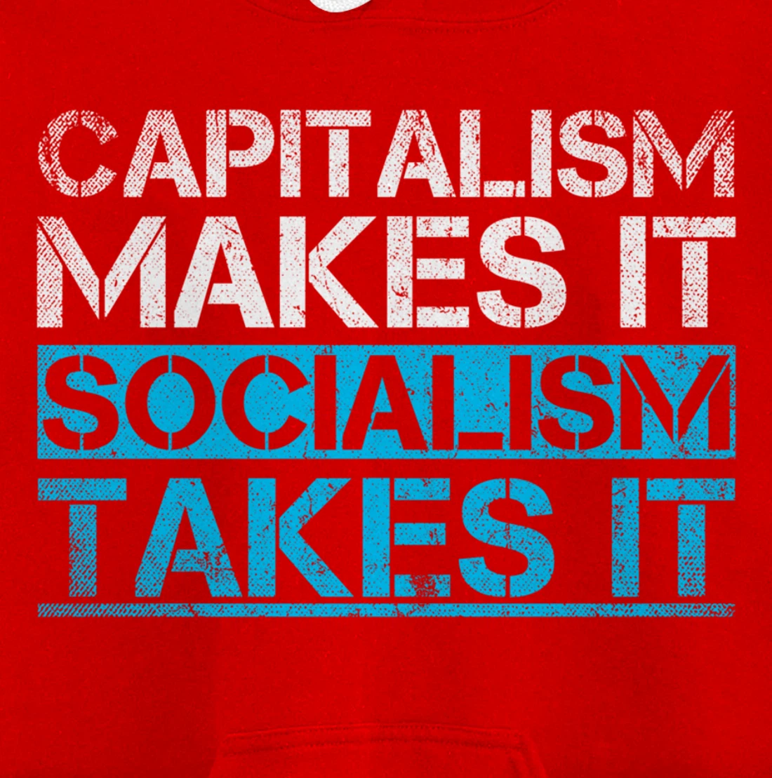 Capitalism Makes It Socialism Takes It Anti Socialism Pullover Hoodie