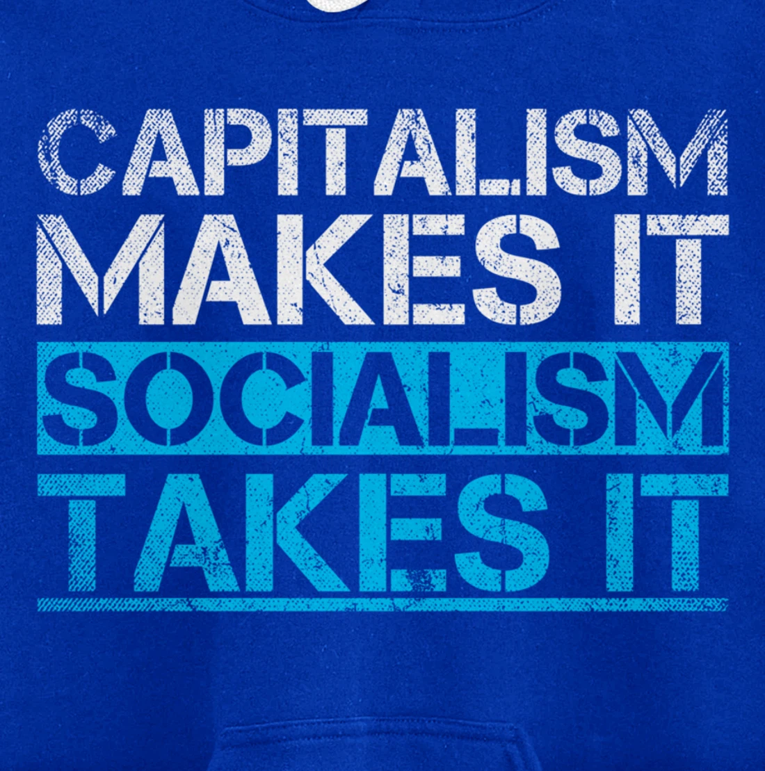 Capitalism Makes It Socialism Takes It Anti Socialism Pullover Hoodie