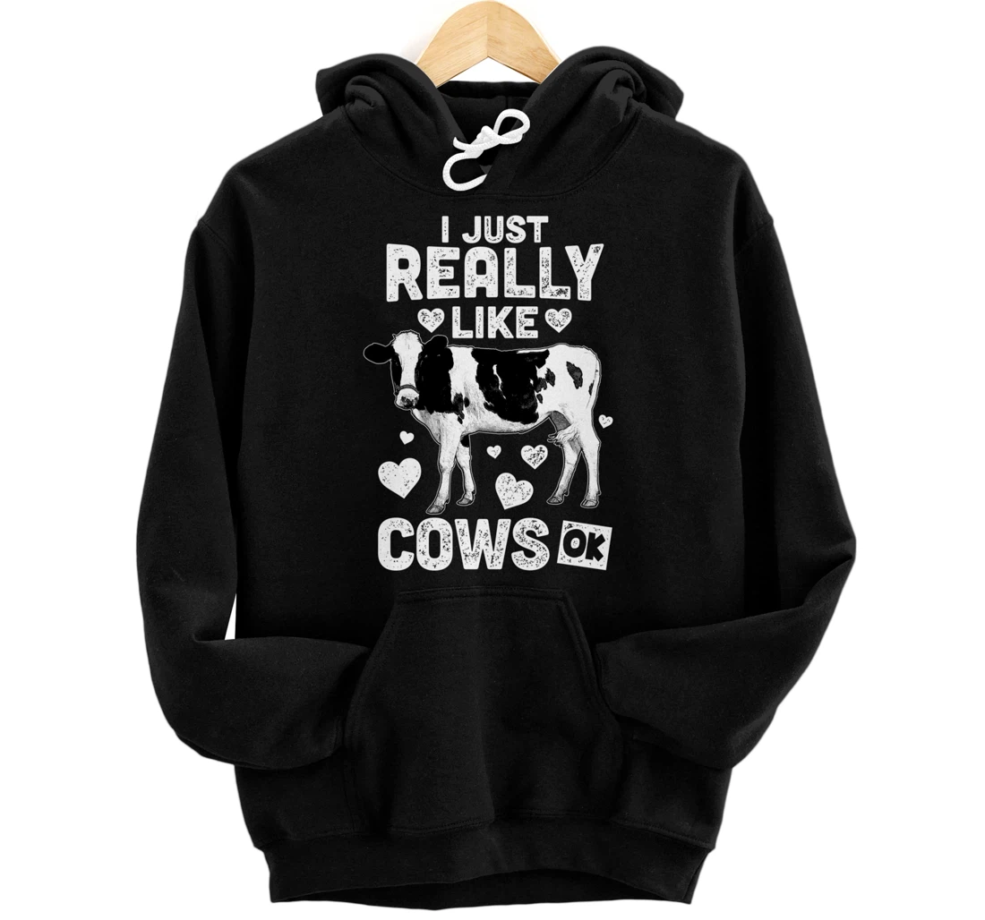 I Just Really Like Cows OK? Cow Lover Farm Girl Pullover Hoodie
