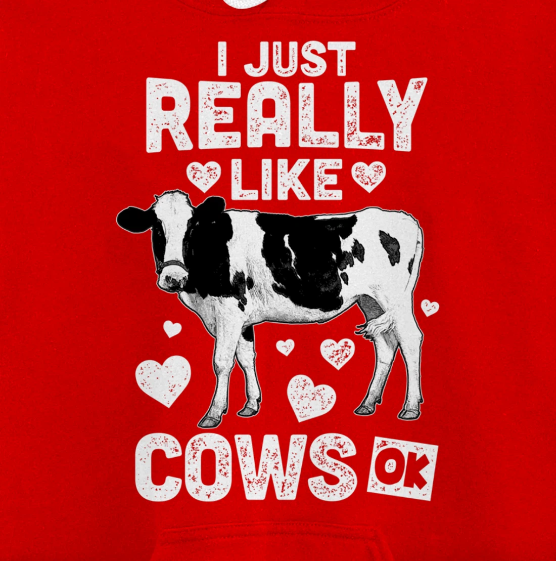 I Just Really Like Cows OK? Cow Lover Farm Girl Pullover Hoodie