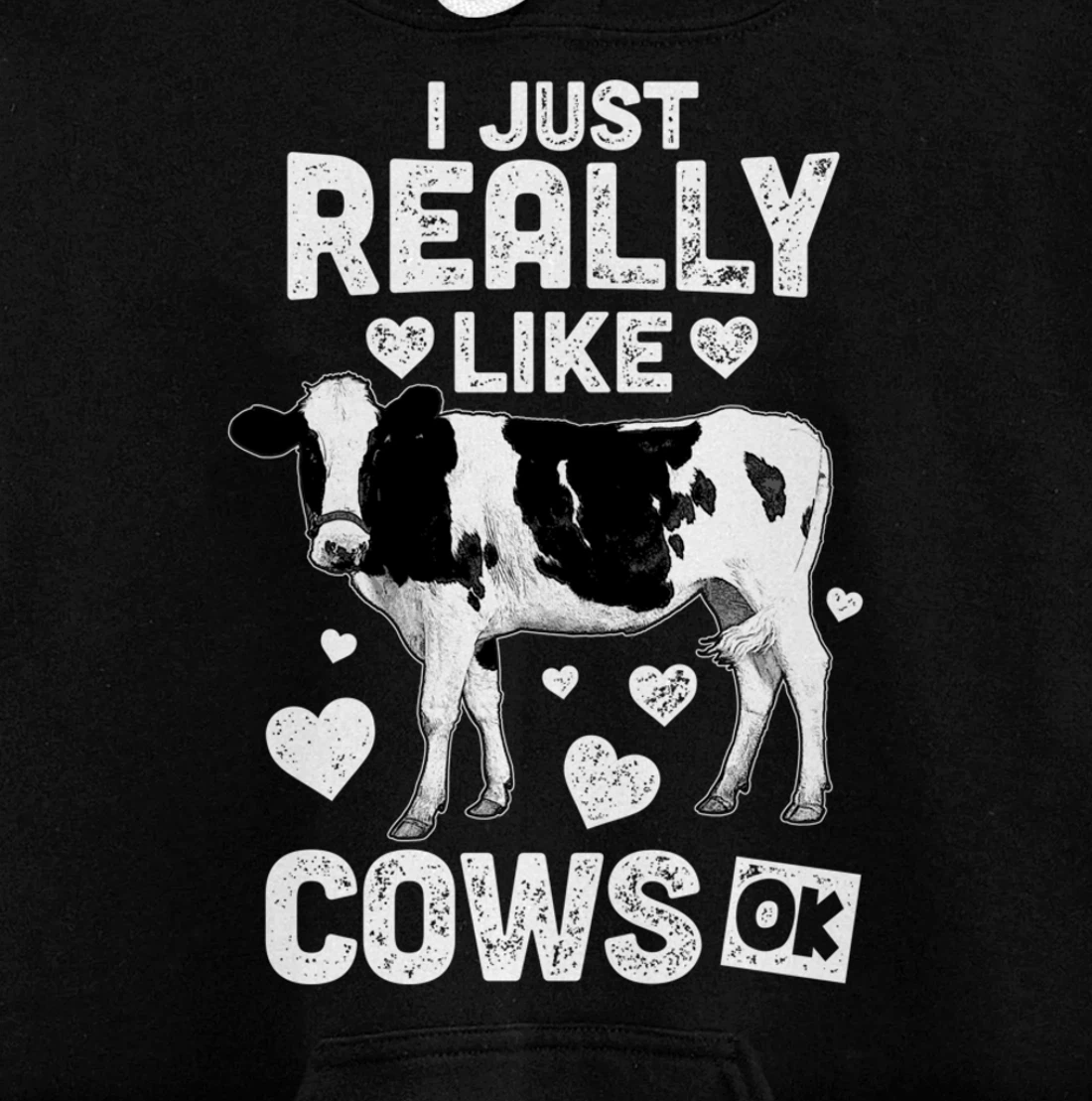 I Just Really Like Cows OK? Cow Lover Farm Girl Pullover Hoodie