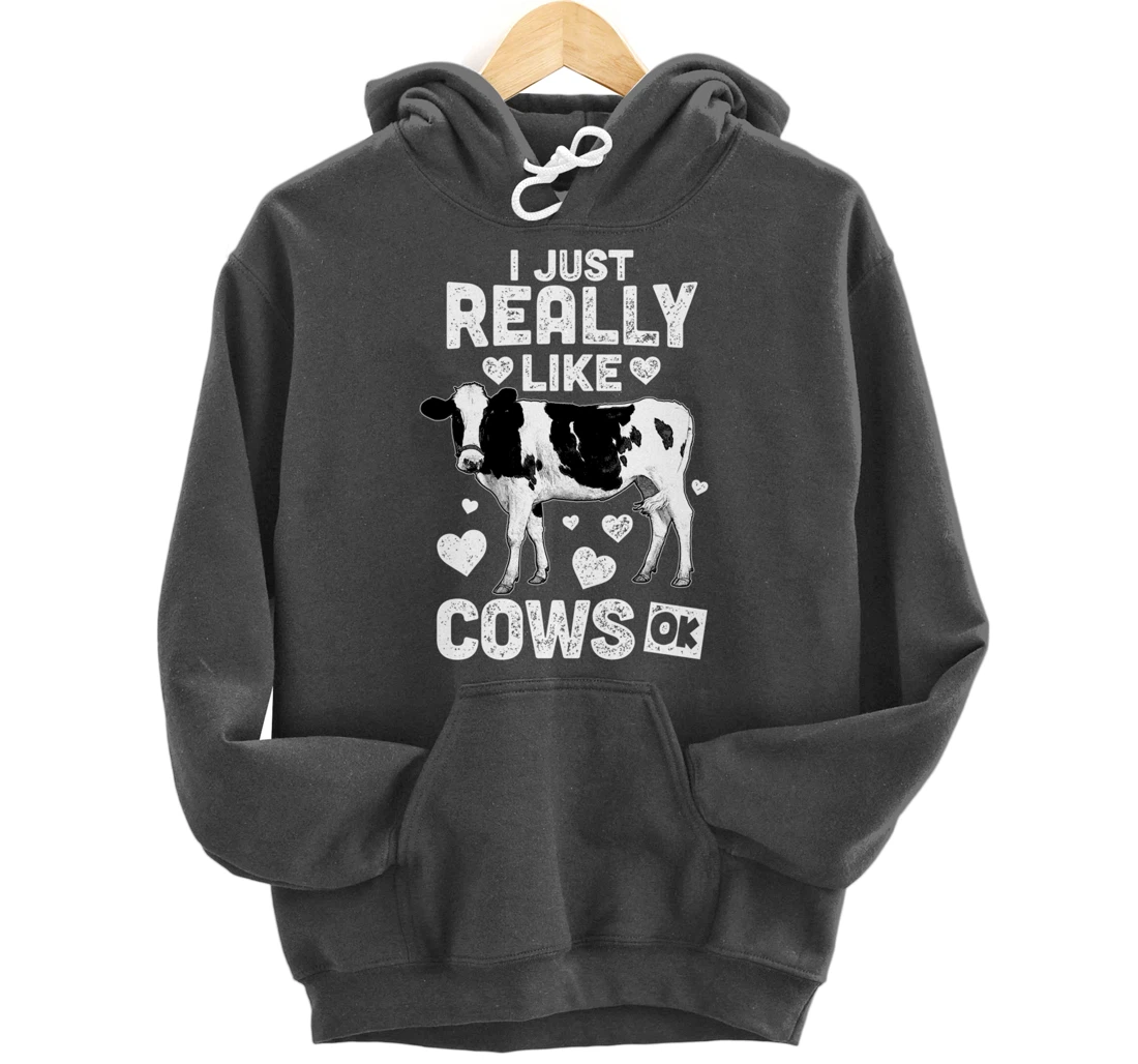 I Just Really Like Cows OK? Cow Lover Farm Girl Pullover Hoodie