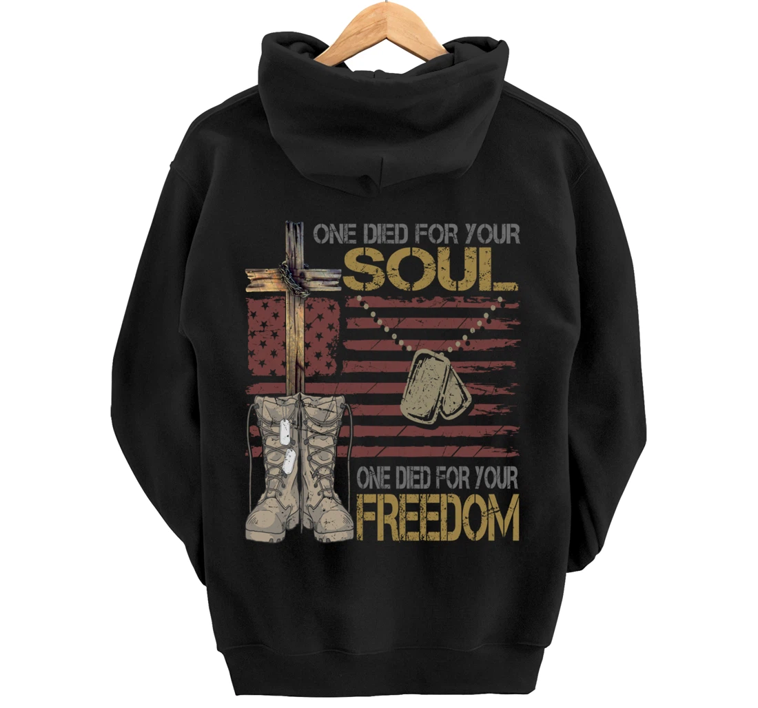 One Died For Your Soul One Died For Freedom July 4th Gift Pullover Hoodie