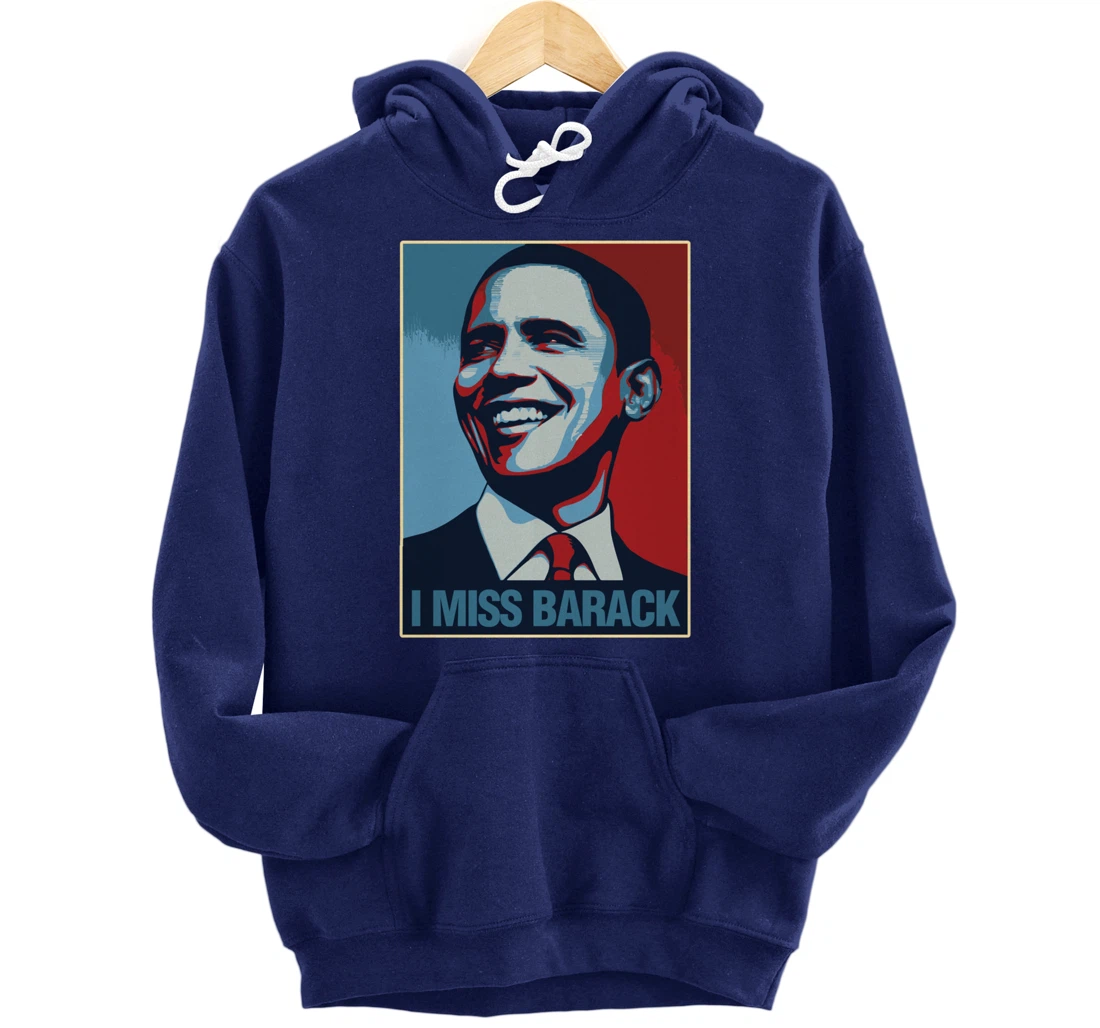 I Miss Barack Obama Gift Pullover Hoodie