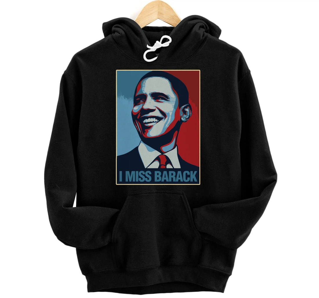 I Miss Barack Obama Gift Pullover Hoodie