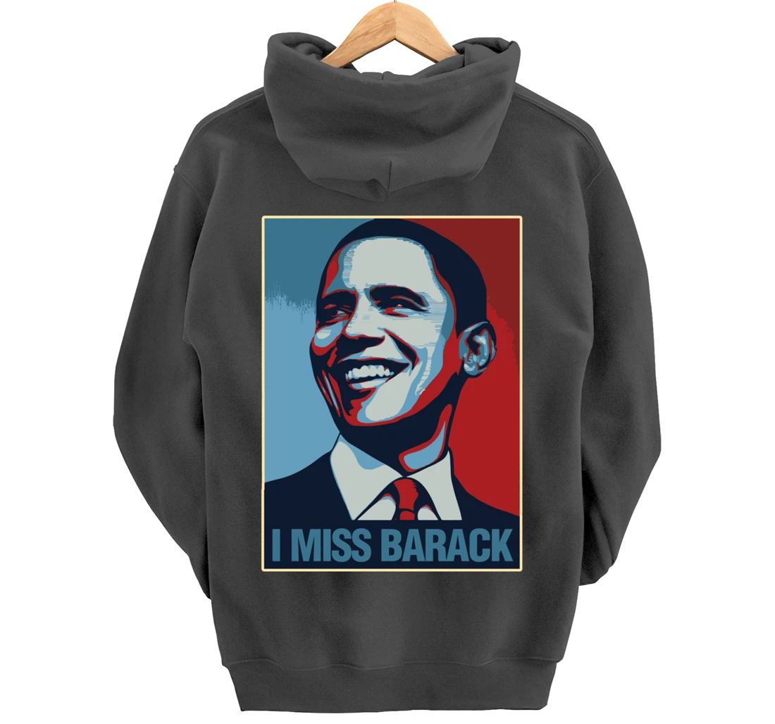 I Miss Barack Obama Gift Pullover Hoodie