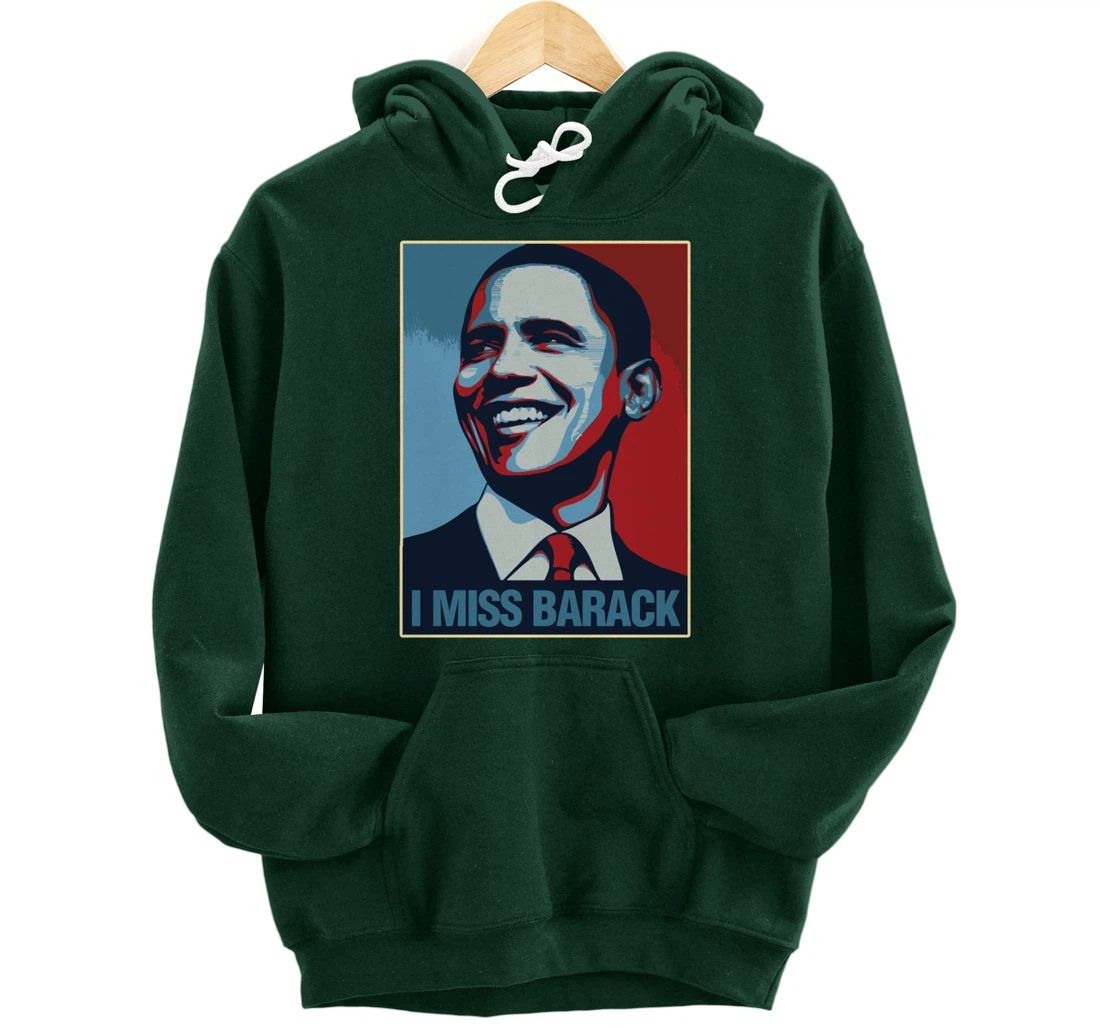 I Miss Barack Obama Gift Pullover Hoodie