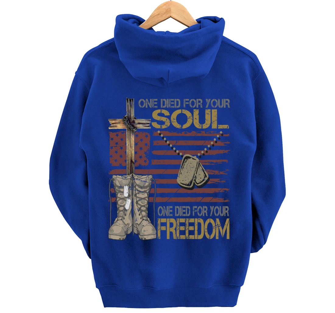One Died For Your Soul One Died For Freedom July 4th Gift Pullover Hoodie
