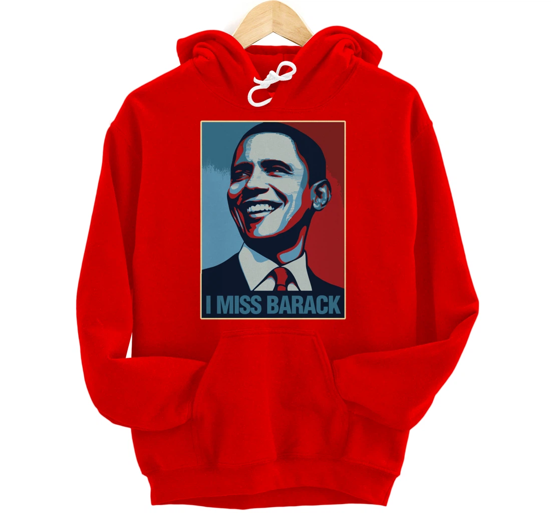I Miss Barack Obama Gift Pullover Hoodie