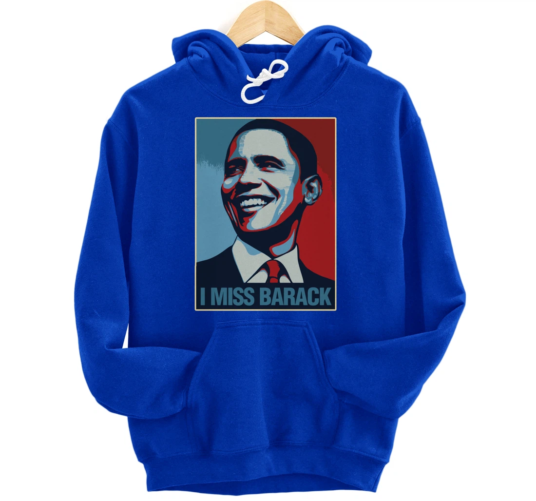 I Miss Barack Obama Gift Pullover Hoodie