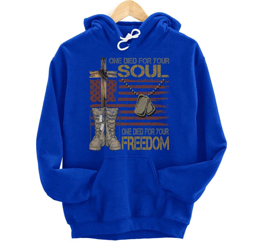 One Died For Your Soul One Died For Freedom July 4th Gift Pullover Hoodie