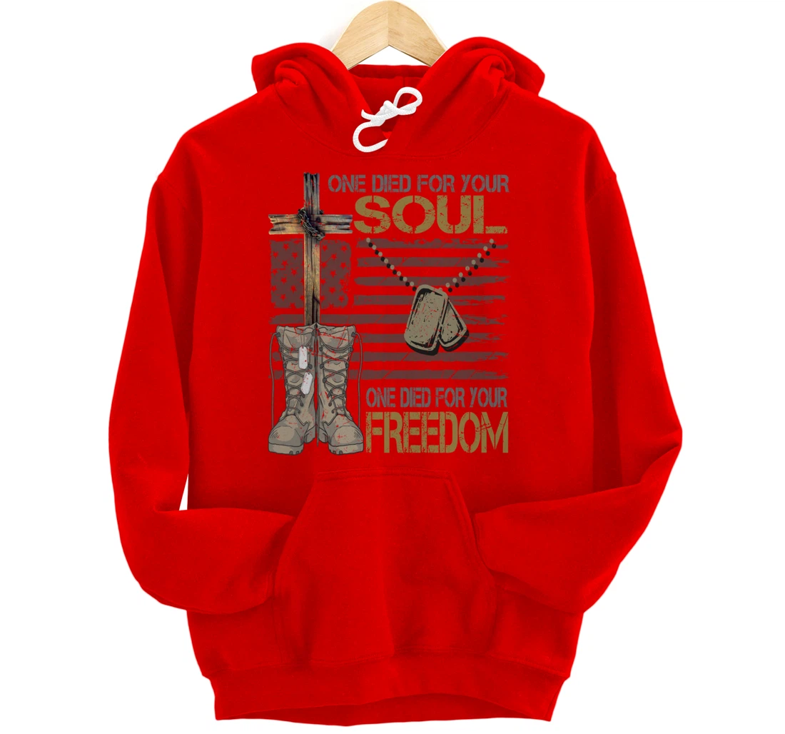 One Died For Your Soul One Died For Freedom July 4th Gift Pullover Hoodie