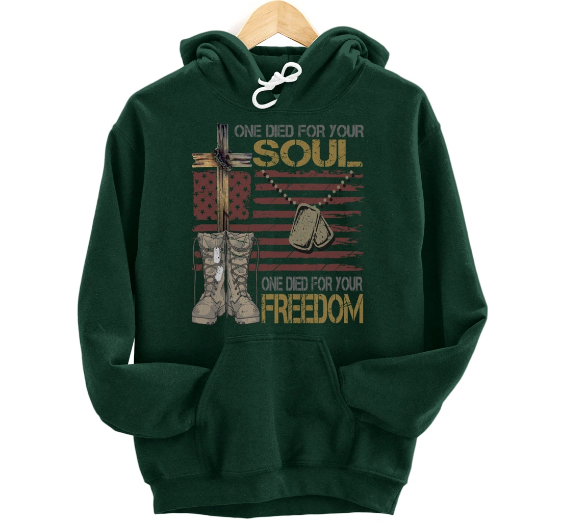 One Died For Your Soul One Died For Freedom July 4th Gift Pullover Hoodie