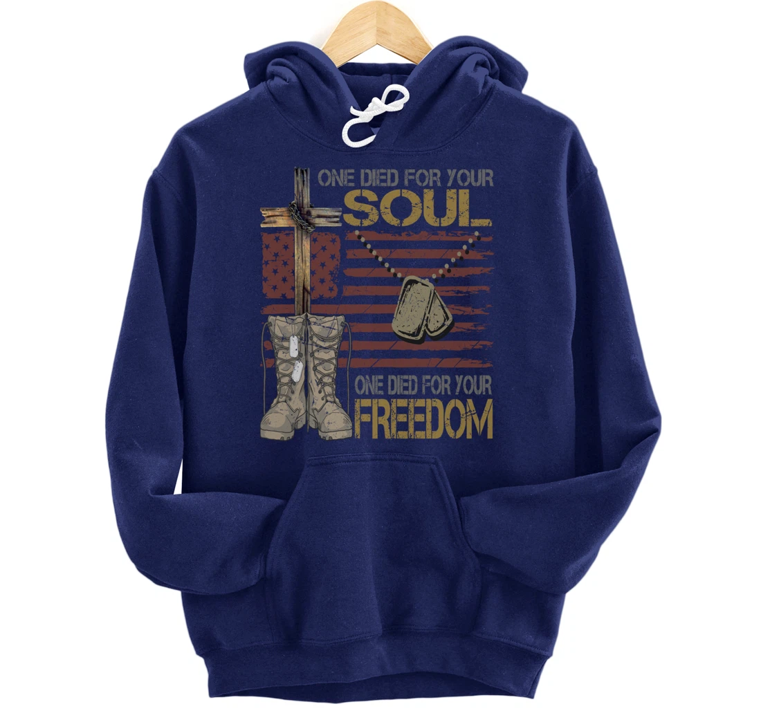 One Died For Your Soul One Died For Freedom July 4th Gift Pullover Hoodie