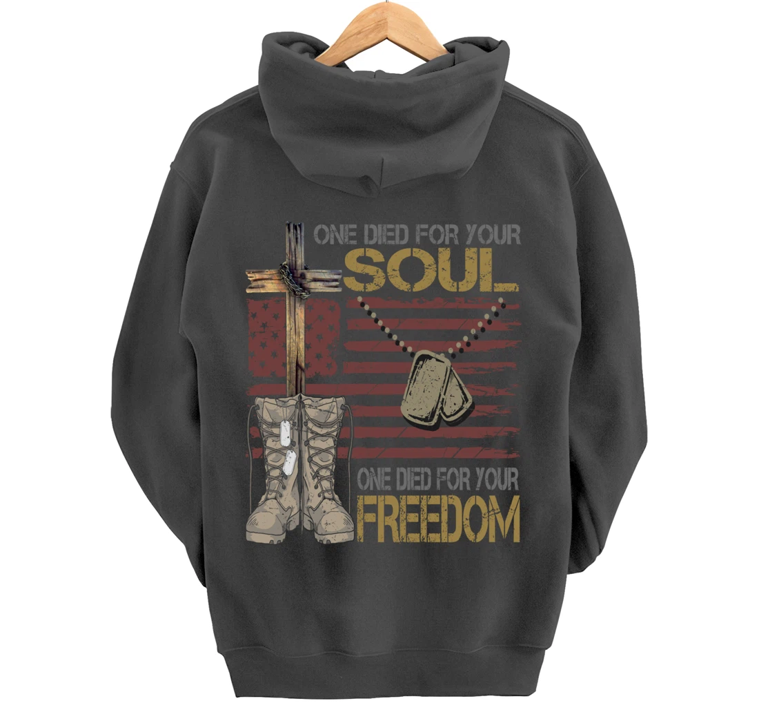 One Died For Your Soul One Died For Freedom July 4th Gift Pullover Hoodie