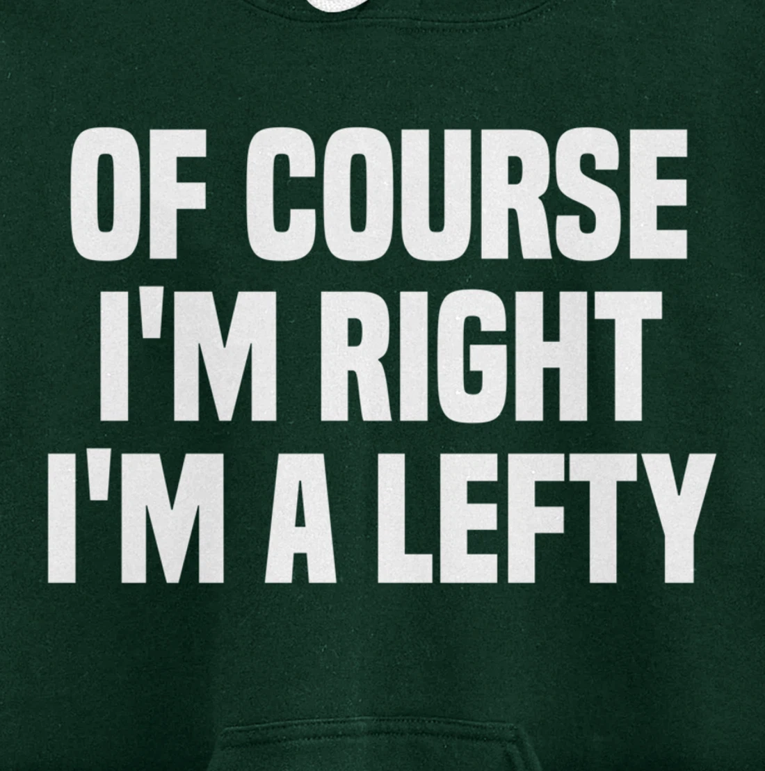 Of Course I'm Right I'm A Lefty Gift Funny Left Handed Pullover Hoodie