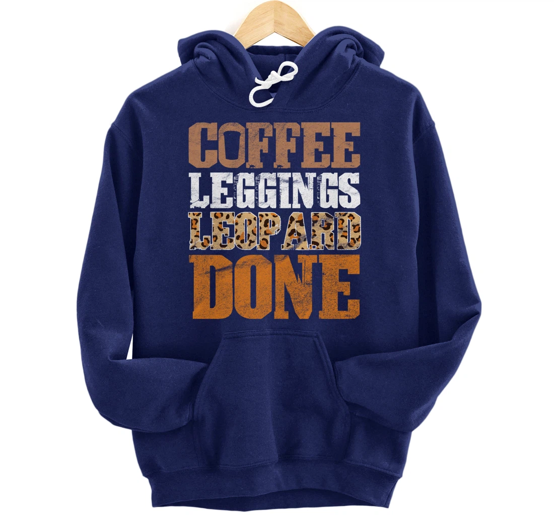 Coffee Leggings Leopard Done Mom Sayings Animal Print Pullover Hoodie