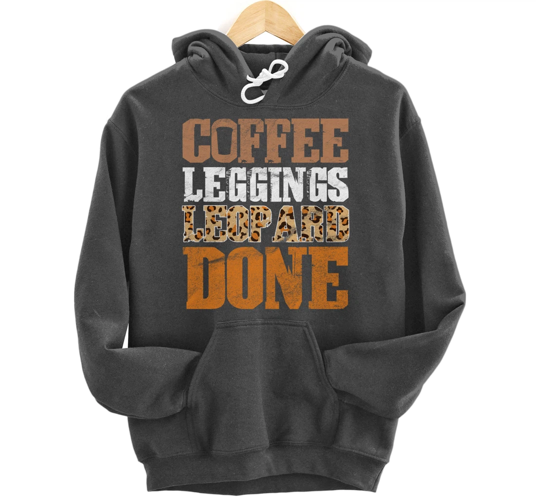 Coffee Leggings Leopard Done Mom Sayings Animal Print Pullover Hoodie