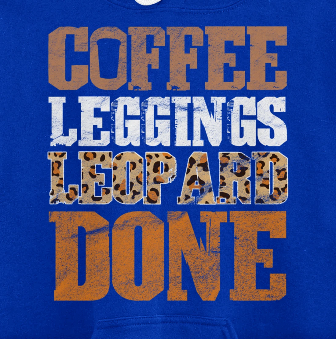 Coffee Leggings Leopard Done Mom Sayings Animal Print Pullover Hoodie