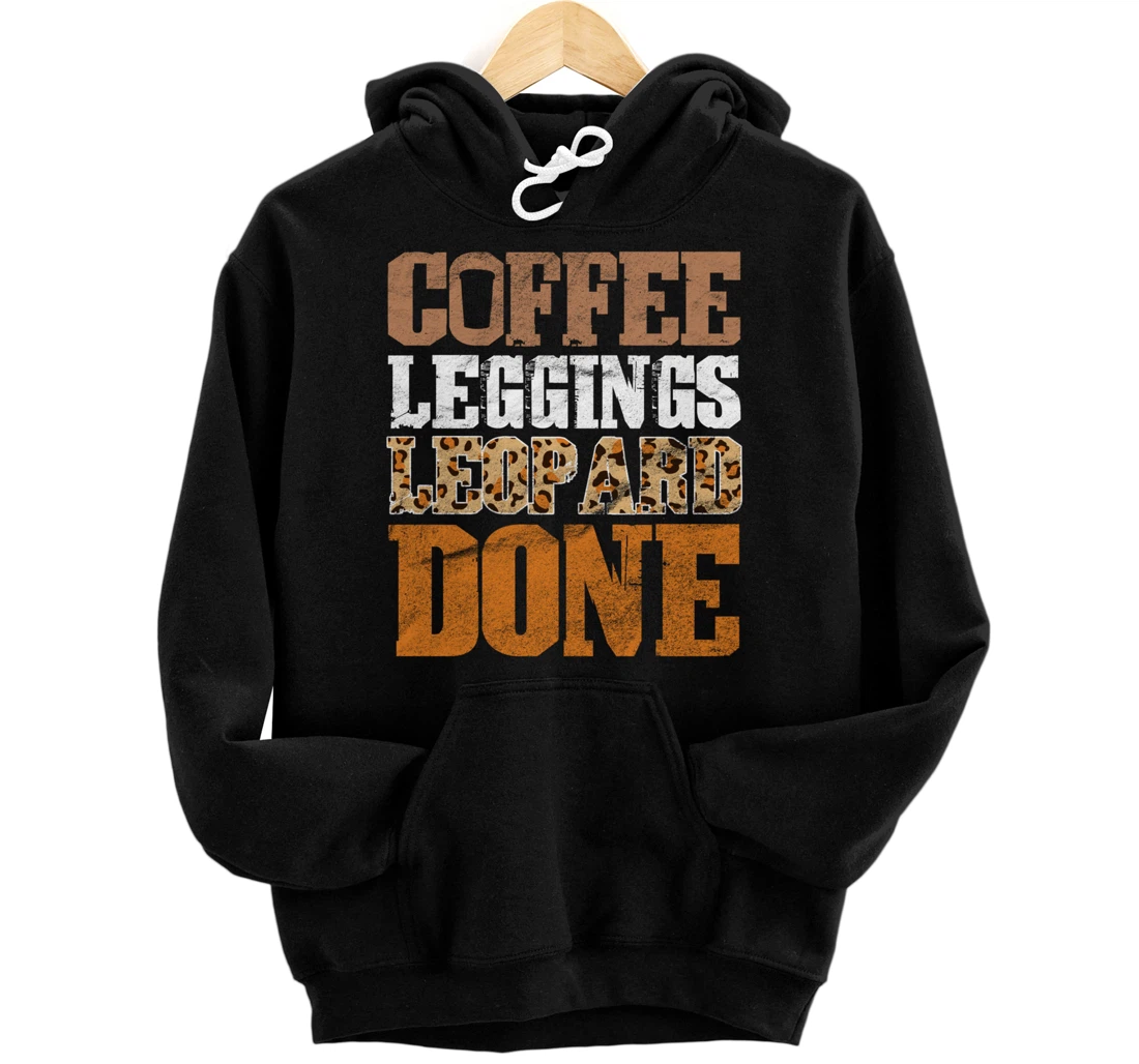 Coffee Leggings Leopard Done Mom Sayings Animal Print Pullover Hoodie