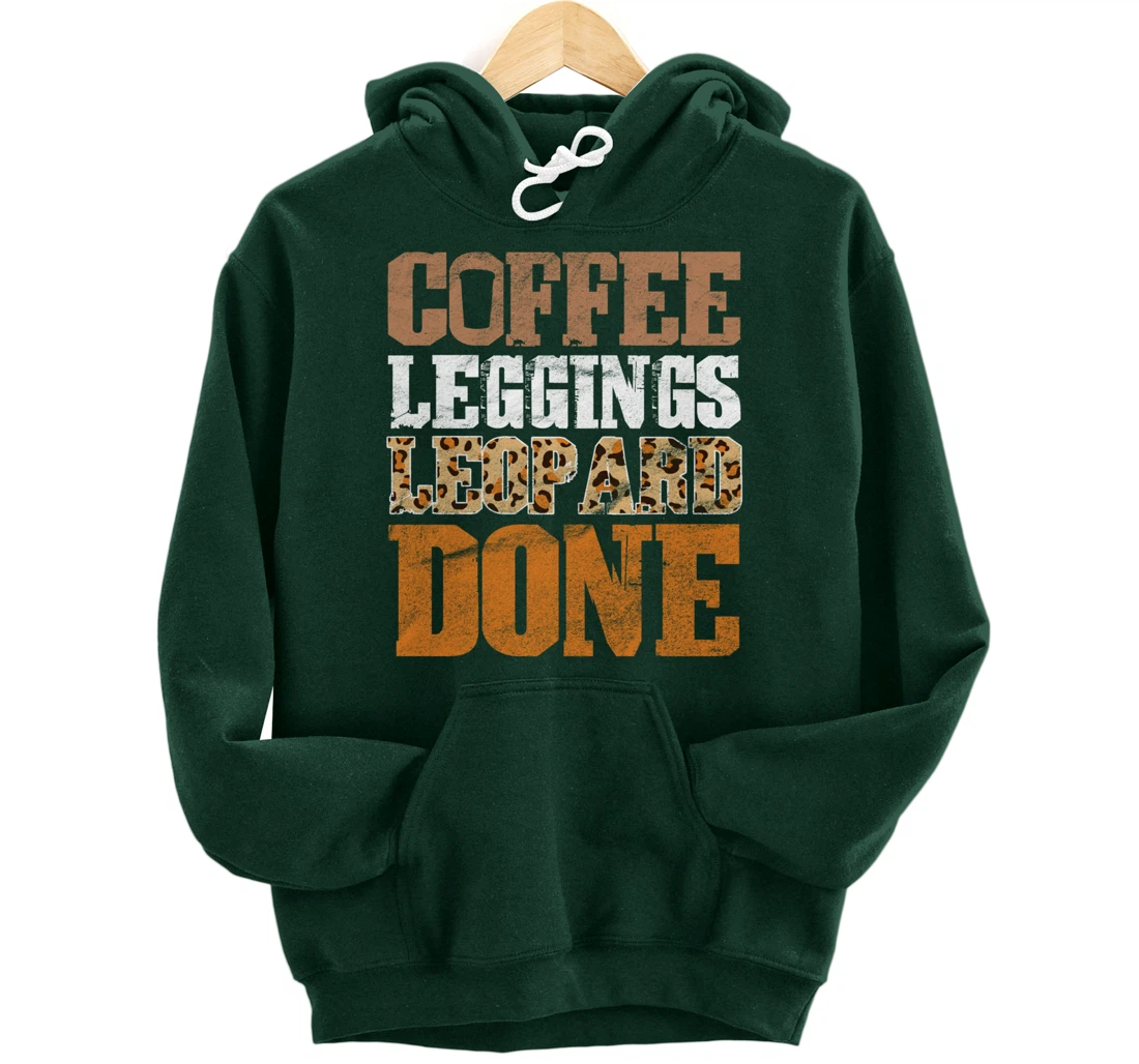 Coffee Leggings Leopard Done Mom Sayings Animal Print Pullover Hoodie