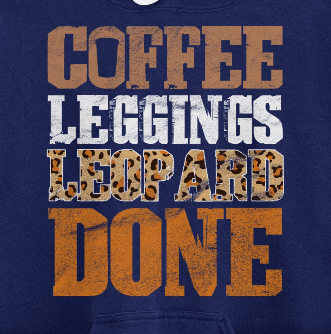 Coffee Leggings Leopard Done Mom Sayings Animal Print Pullover Hoodie