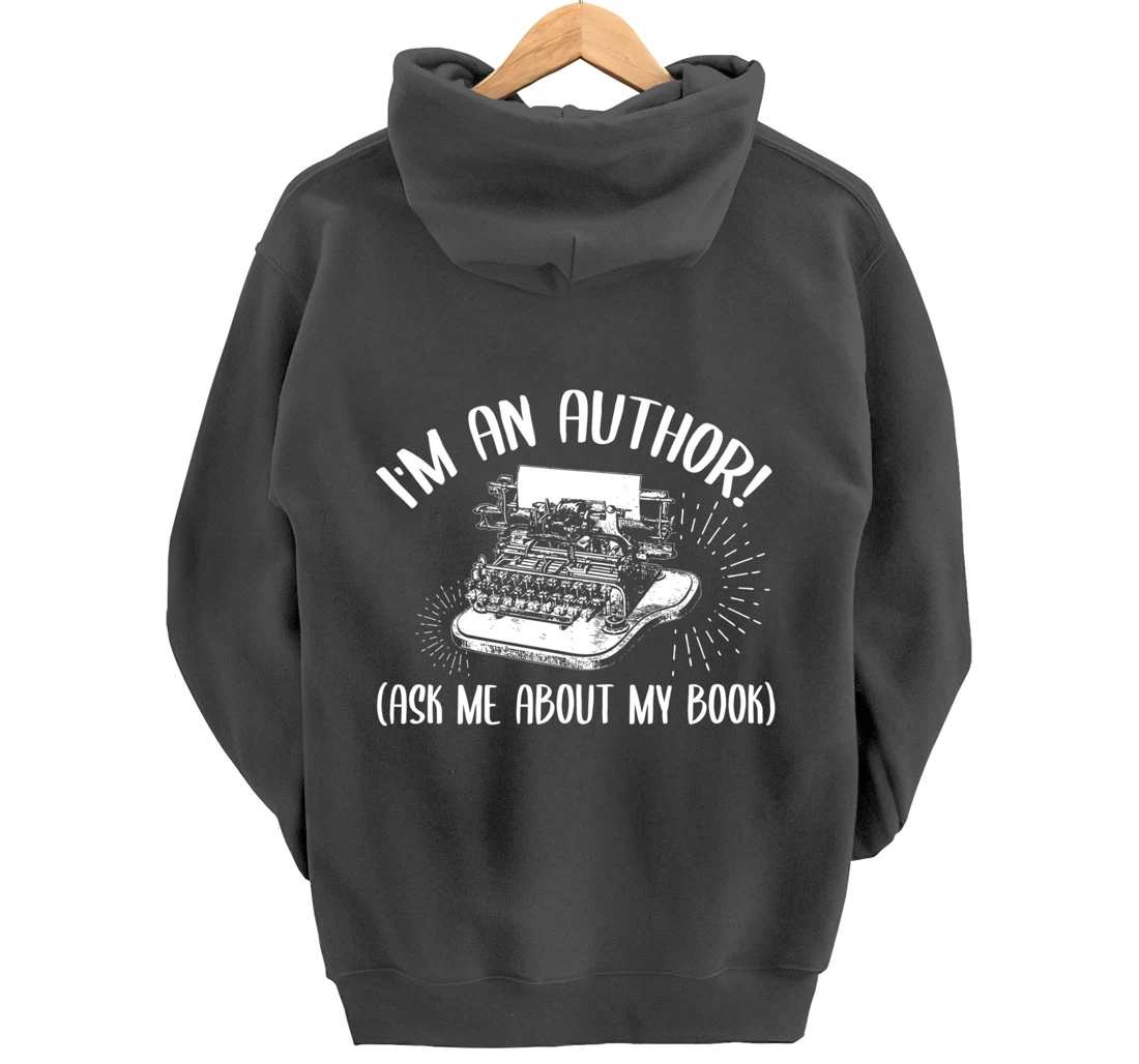 Funny I'm An Author Ask Me About My Book Publish Writer Gift Pullover Hoodie
