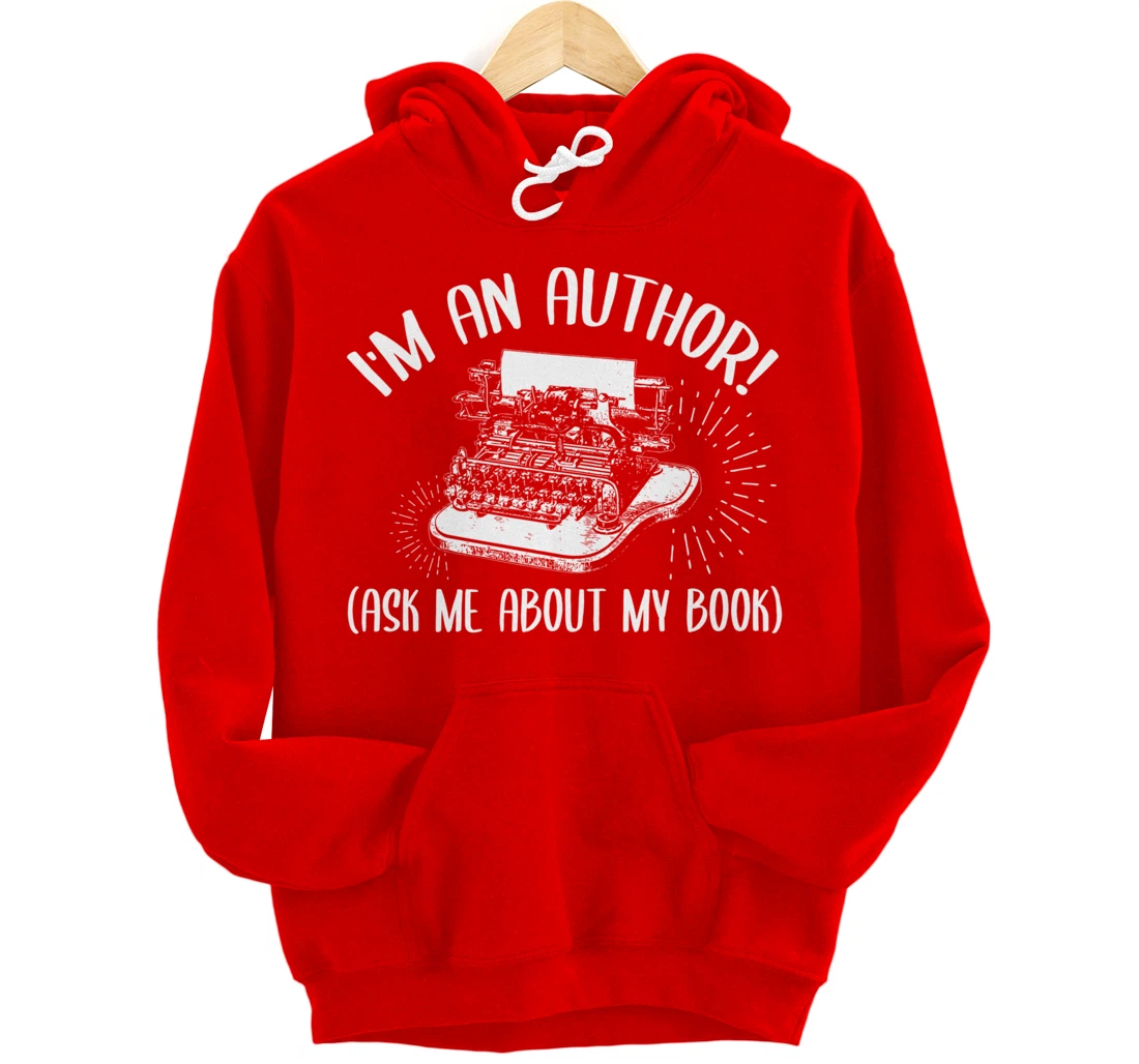 Funny I'm An Author Ask Me About My Book Publish Writer Gift Pullover Hoodie