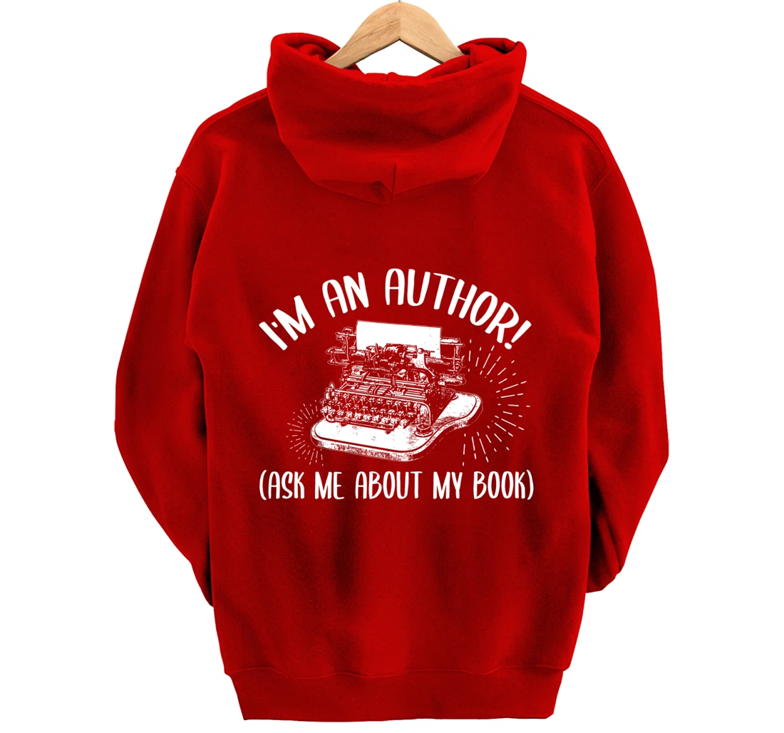Funny I'm An Author Ask Me About My Book Publish Writer Gift Pullover Hoodie
