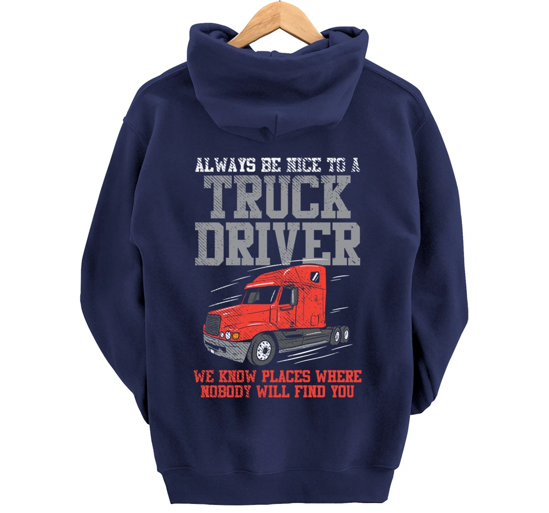 Be Nice To A Truck Driver, Funny Trucker Serial Killer Pullover Hoodie