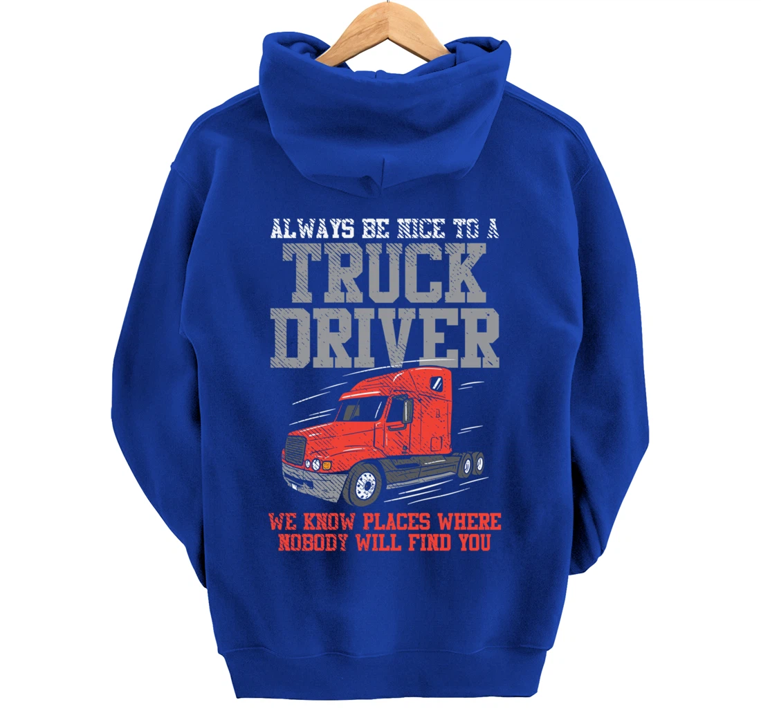 Be Nice To A Truck Driver, Funny Trucker Serial Killer Pullover Hoodie