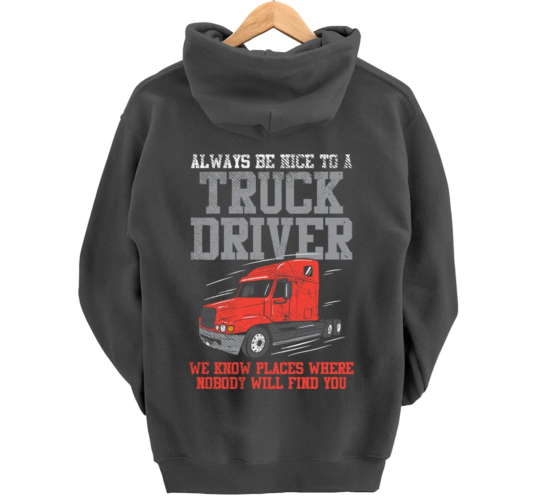 Be Nice To A Truck Driver, Funny Trucker Serial Killer Pullover Hoodie