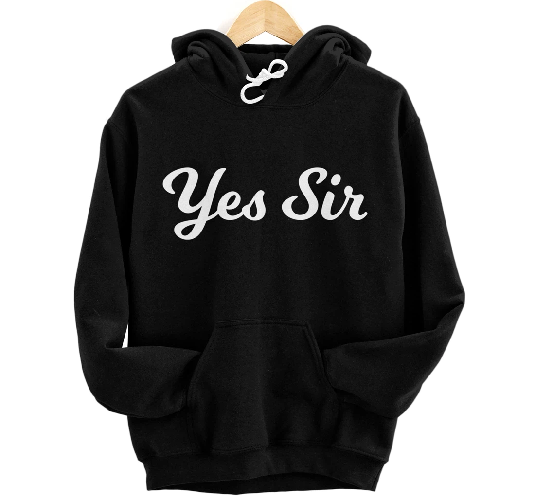 Fantasy Submissive Yes Sir Kinky Pullover Hoodie