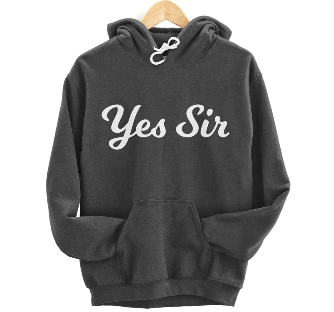 Fantasy Submissive Yes Sir Kinky Pullover Hoodie
