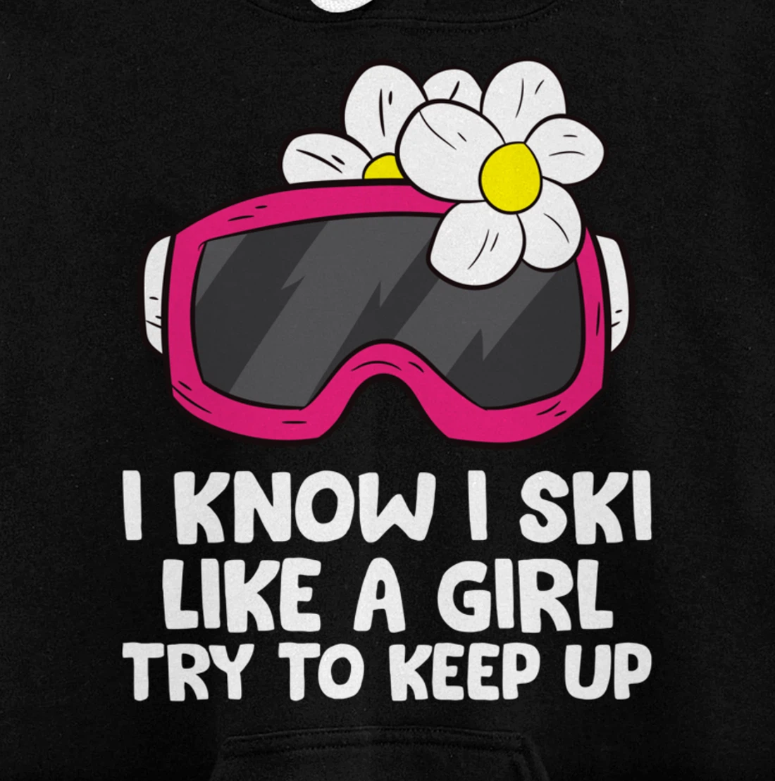 Ski Like A Girl Try To Keep Up Skiing Goggles For Women Pullover Hoodie