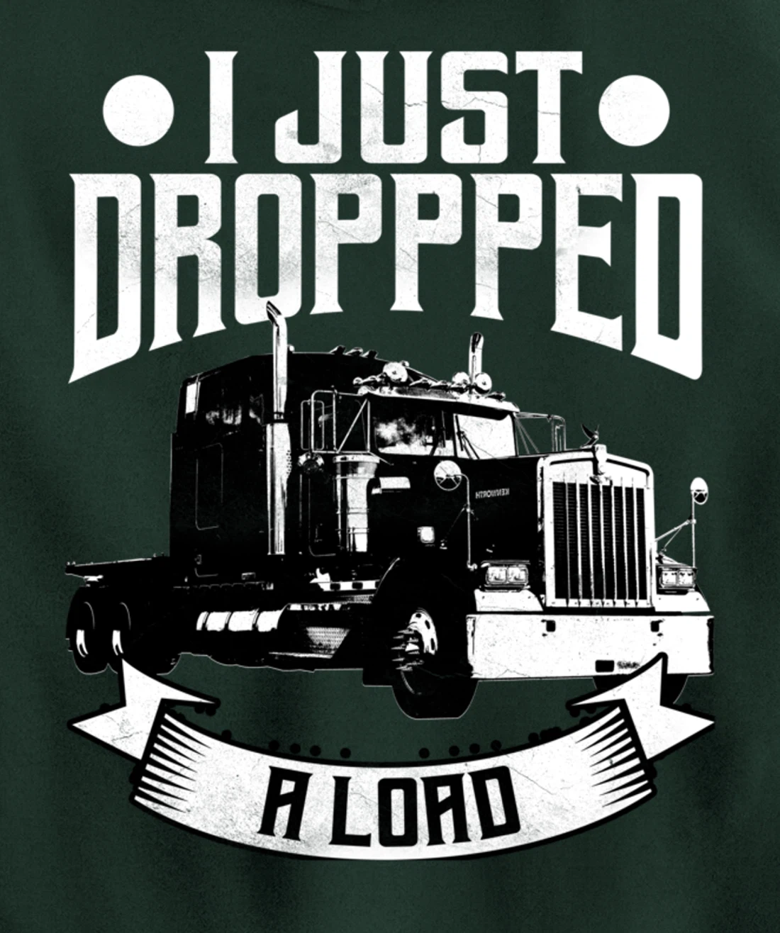 Trucker Gifts Tractor Trailer 18 Wheeler Dropped A Load Pullover Hoodie