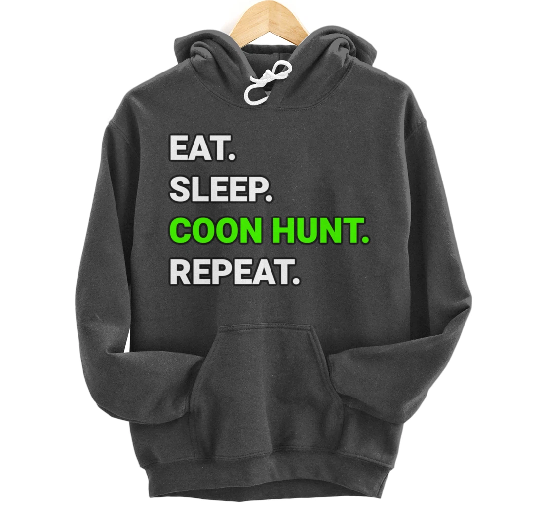 Raccoon Coon Hunting Eat Sleep Coon Hunt Repeat Gifts Pullover Hoodie