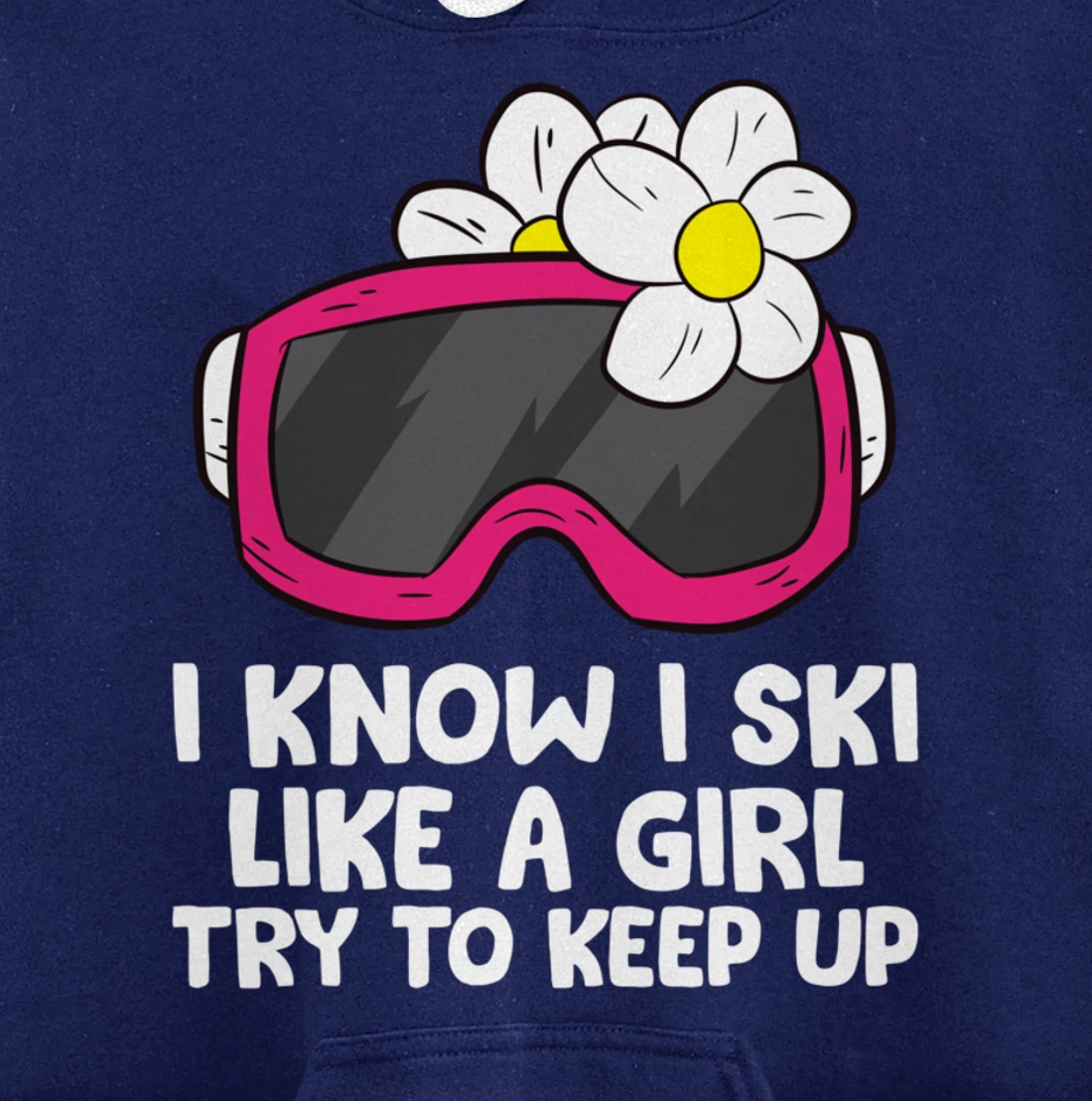 Ski Like A Girl Try To Keep Up Skiing Goggles For Women Pullover Hoodie