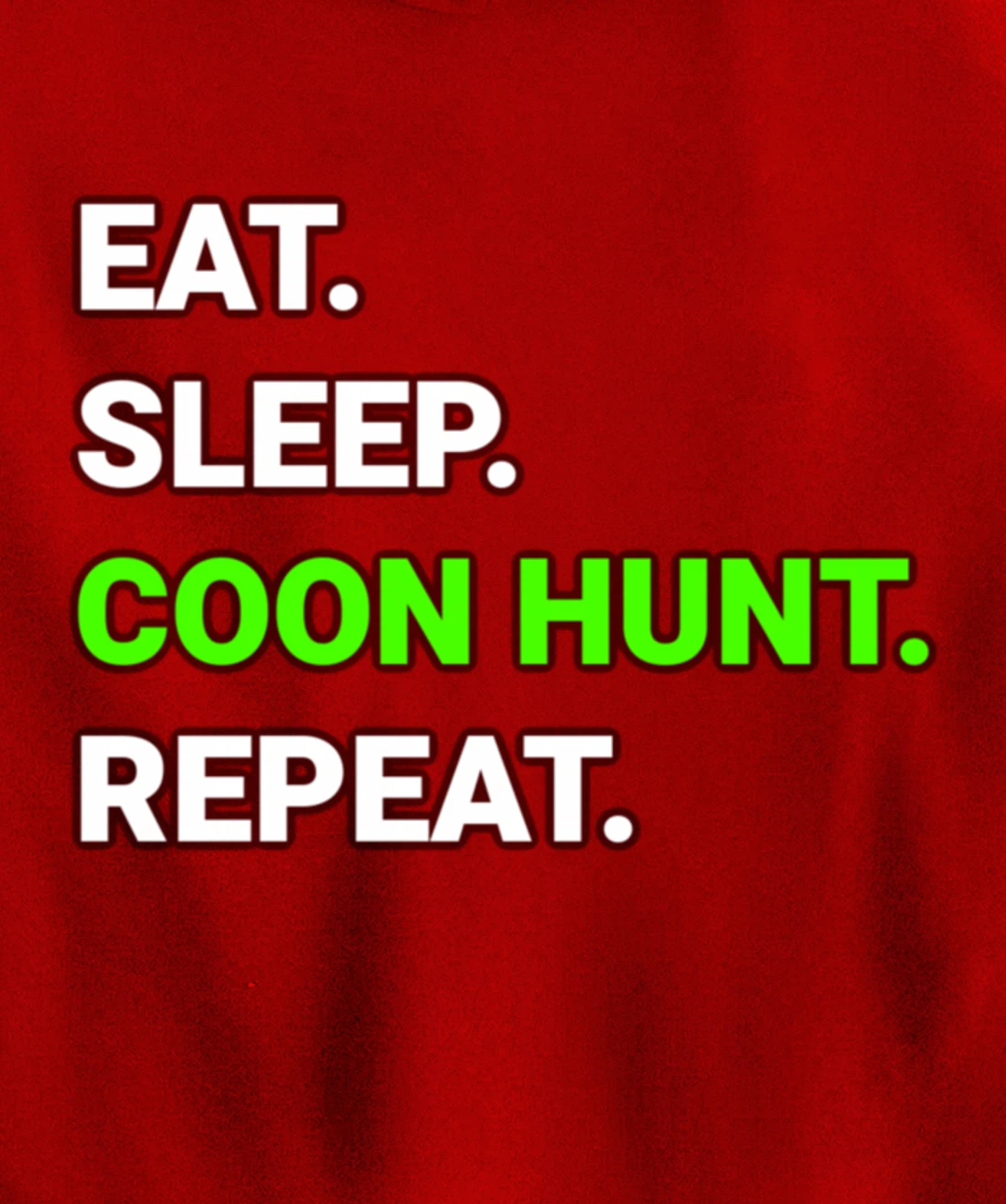 Raccoon Coon Hunting Eat Sleep Coon Hunt Repeat Gifts Pullover Hoodie