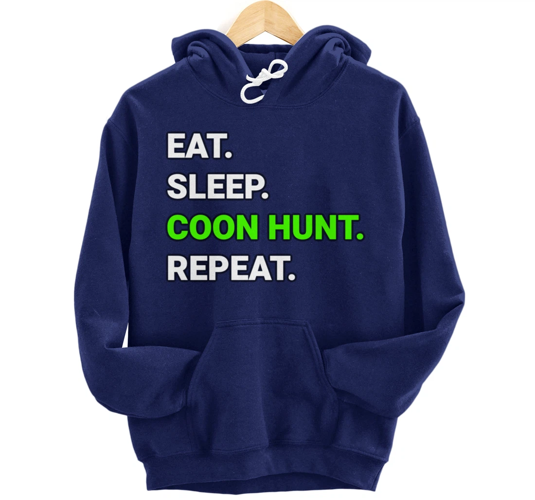 Raccoon Coon Hunting Eat Sleep Coon Hunt Repeat Gifts Pullover Hoodie