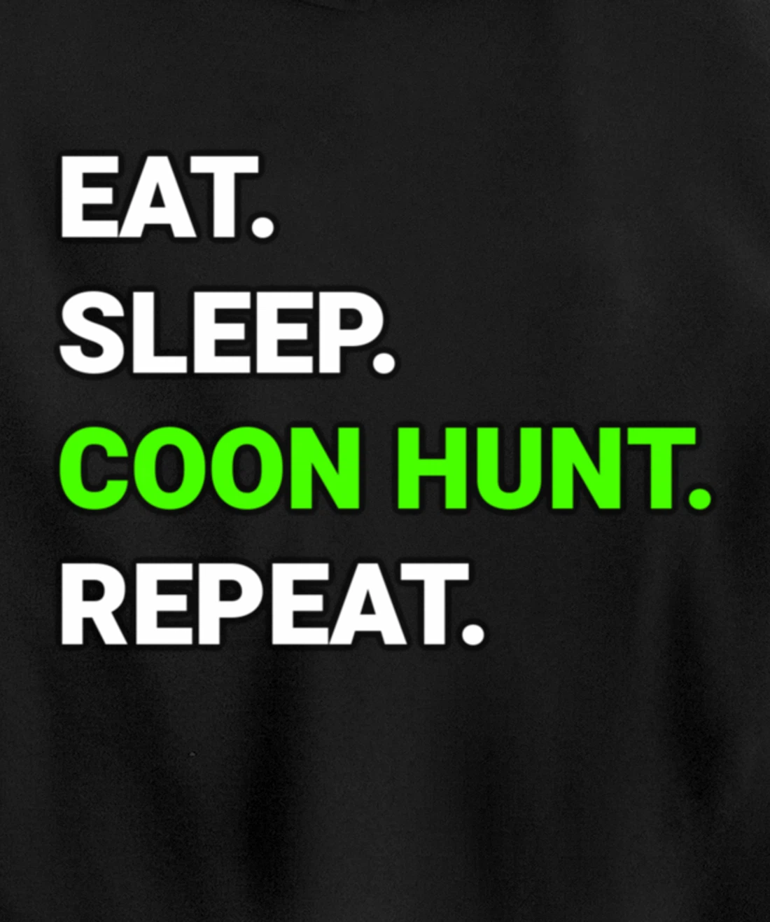 Raccoon Coon Hunting Eat Sleep Coon Hunt Repeat Gifts Pullover Hoodie
