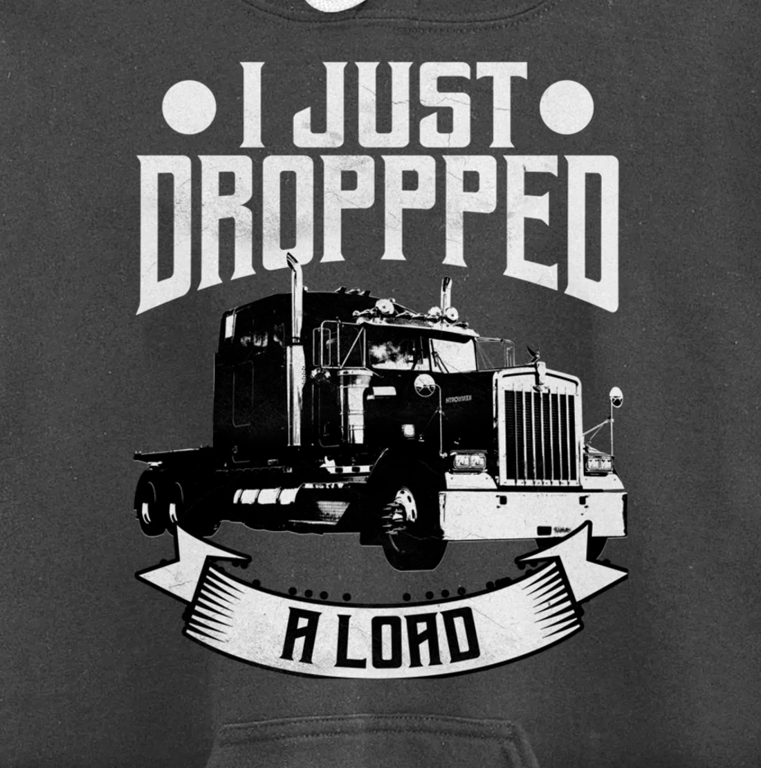 Trucker Gifts Tractor Trailer 18 Wheeler Dropped A Load Pullover Hoodie