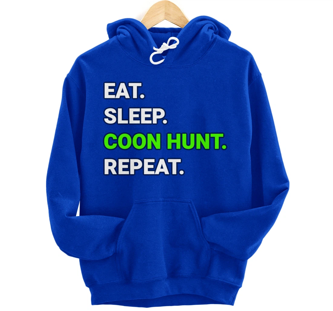Raccoon Coon Hunting Eat Sleep Coon Hunt Repeat Gifts Pullover Hoodie