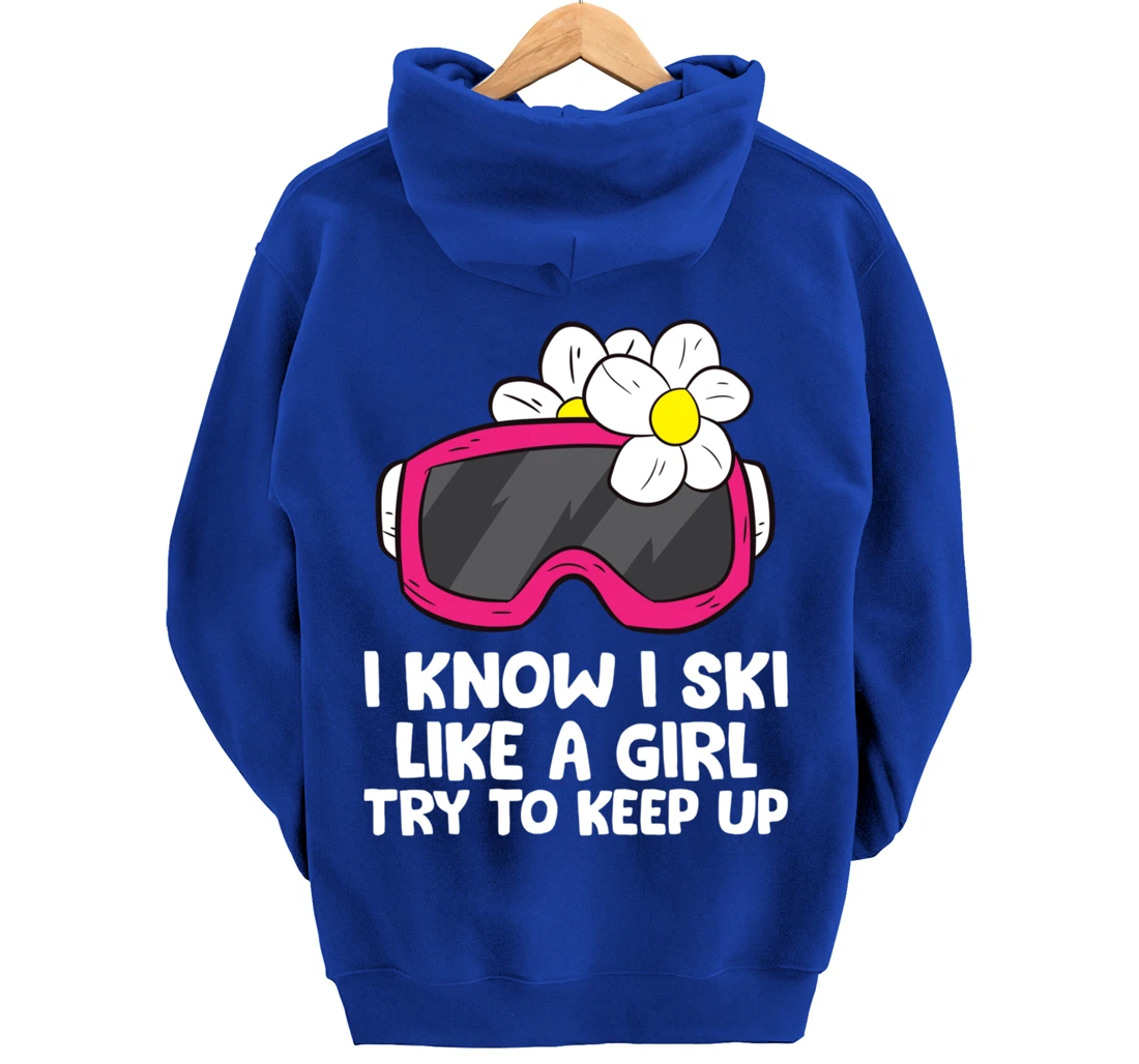 Ski Like A Girl Try To Keep Up Skiing Goggles For Women Pullover Hoodie