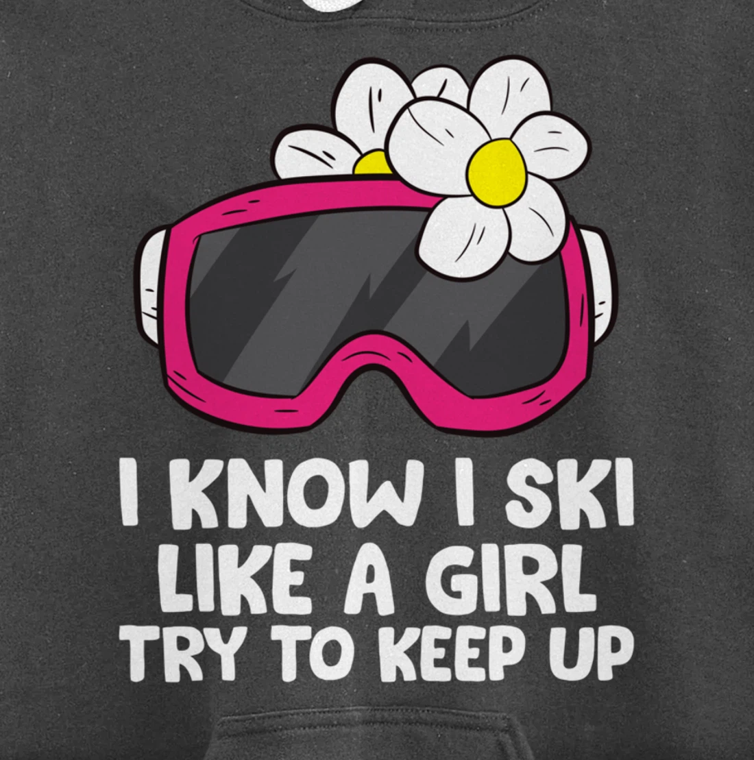 Ski Like A Girl Try To Keep Up Skiing Goggles For Women Pullover Hoodie