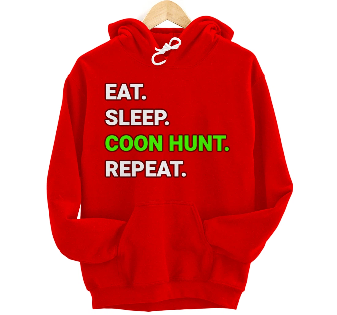 Raccoon Coon Hunting Eat Sleep Coon Hunt Repeat Gifts Pullover Hoodie