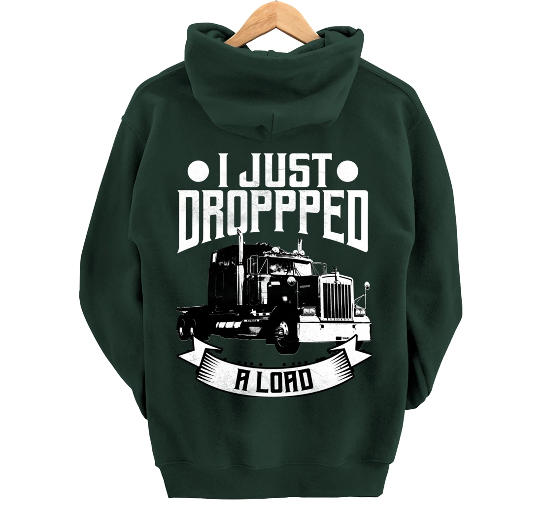 Trucker Gifts Tractor Trailer 18 Wheeler Dropped A Load Pullover Hoodie