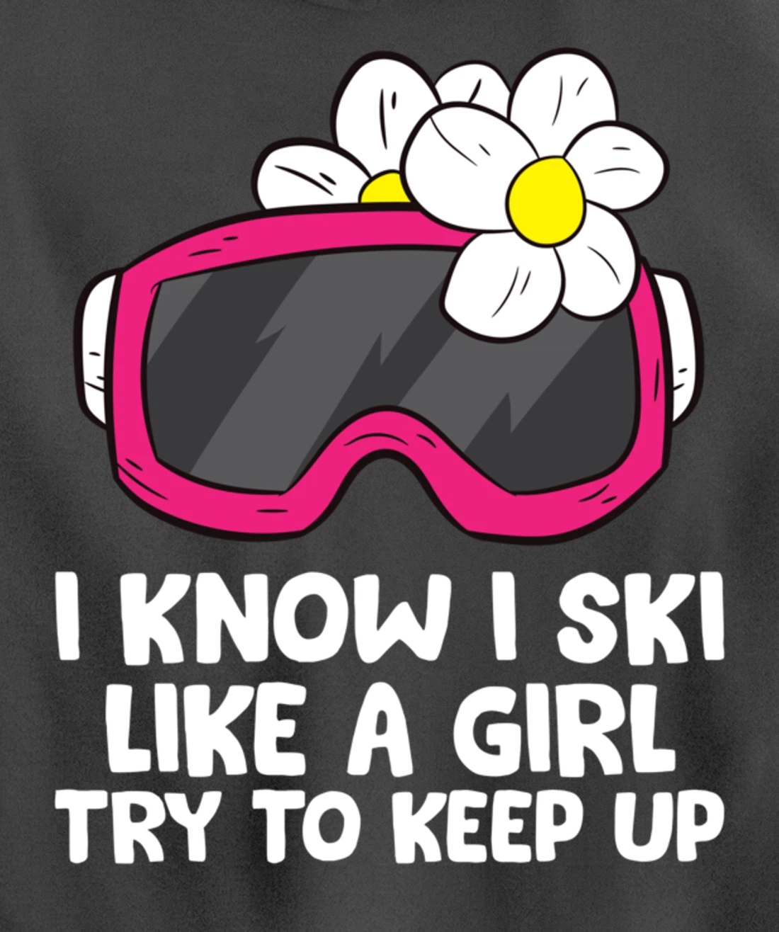 Ski Like A Girl Try To Keep Up Skiing Goggles For Women Pullover Hoodie