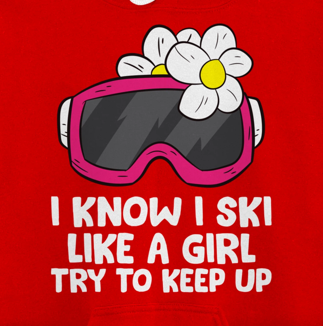 Ski Like A Girl Try To Keep Up Skiing Goggles For Women Pullover Hoodie